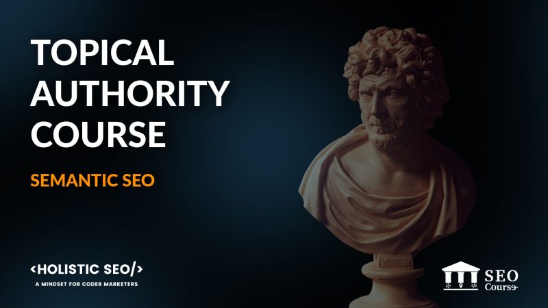 koray tugberk gubur semantic seo course for topical authority 6697b0ef4d172