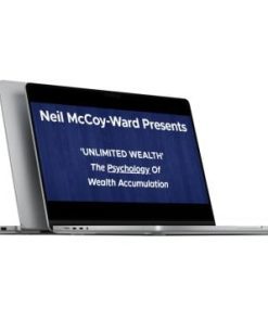 Neil McCoy-Ward – ‘UNLIMITED WEALTH’ The Psychology Of Wealth Accumulation