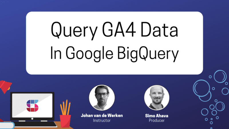 simo ahava google analytics 4 in big query 6697afd9816be